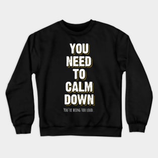 You Need to Calm Down v4 Crewneck Sweatshirt